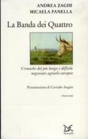 La banda dei quattro. Cronache del più lungo e difficile negoziato agricolo europeo di Andrea Zaghi, Micaela Panella edito da Donzelli