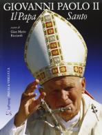 Giovanni Paolo II. Il papa santo edito da Priuli & Verlucca