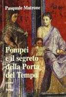 Pompei e il segreto della porta del tempio di Pasquale Matrone edito da BastogiLibri