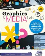 Graphics & media lab. English for graphic design, communication, advertising and multimedia. Per gli Ist. tecnici e professionali. Con e-book. Con File audio per il di Cristina Oddone edito da Editrice San Marco (Ponteranica)