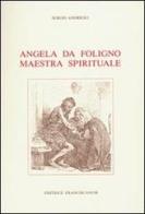 Angela da Foligno maestra spirituale di Sergio Andreoli edito da Franciscanum