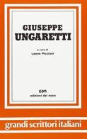 Giuseppe Ungaretti di Leone Piccioni edito da Edizioni del Noce