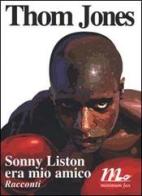 Sonny Liston era mio amico di Thom Jones edito da Minimum Fax
