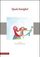Quale famiglia? Giornata di studio e riflessione sull'evoluzione dei modelli familiari fra tradizione... (Messina, 4 dicembre 2007) edito da Magika