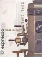 Espresso made in Italy 1901-1962. Ediz. italiana e inglese di Enrico Maltoni, Giuseppe Fabris edito da Maltoni