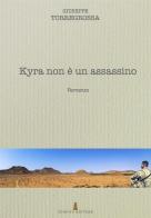 Kyra non è un assassino. Nuova ediz. di Giuseppe Torregrossa edito da Torgius