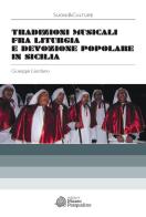 Tradizioni musicali fra liturgia e devozione popolare in Sicilia. Con CD-Audio di Giuseppe Giordano edito da Museo Marionette A. Pasqualino