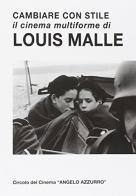 Cambiare con stile. Il cinema multiforme di Louis Malle edito da La Conchiglia di Santiago