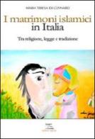 I matrimoni islamici in Italia. Tra religione, legge e tradizione di M. Teresa Di Gennaro edito da Albatros (Scafati)