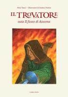 Il Trovatore ossia Il fuoco di Azucena di Nina Tanzi edito da Lemma Press