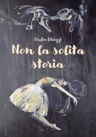 Non la solita storia di Giulia Chiezzi edito da EBS Print