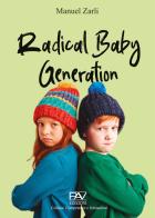 Radical baby generation di Manuel Zarli edito da Pav Edizioni