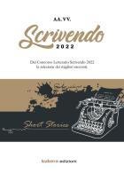 Antologia Scrivendo 2022 edito da Kubera Edizioni