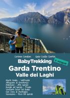 BabyTrekking Garda Trentino. Monte Baldo, Valfredda Altopiano di Brentonico Malcesine, Alto Garda Borghi del Garda, Prada Versante Ovest Del Baldo San Zeno di Montag di Gaia Cecilia Santini, Corinna Candian, Anne Kristin Röder edito da ViviDolomiti