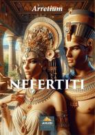 Nefertiti di Arretium edito da Anubi Magazine