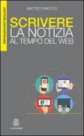 Scrivere la notizia al tempo del web di Matteo Finotto edito da Mondadori Education