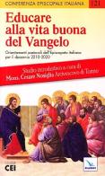 Educare alla vita buona del Vangelo. Orientamenti pastorali dell'episcopato italiano per il decennio 2010-2020 edito da Editrice Elledici