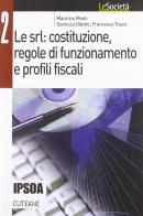 Le Srl: costituzione, regole di funzionamento e profili fiscali di Maurizio Meoli, Gianluca Odetto, Francesco Tosco edito da Ipsoa