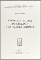 I romanzi italiani di Tristano e la Tavola rotonda di Daniela Delcorno Branca edito da Olschki