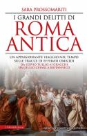 I grandi delitti di Roma antica di Sara Prossomariti edito da Newton Compton Editori