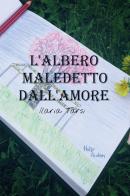 L' albero maledetto dall'amore di Ilaria Tarsi edito da Youcanprint