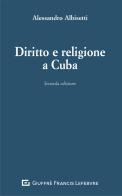 Diritto e religione a Cuba di Alessandro Albisetti edito da Giuffrè