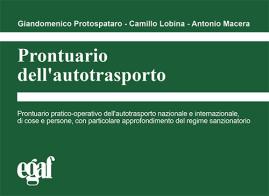 Prontuario dell'autotrasporto di Giandomenico Protospataro, Camillo Lobina, Antonio Macera edito da Egaf