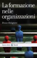 La formazione nelle organizzazioni di Bruno Bolognini edito da Carocci