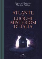 Atlante dei luoghi misteriosi d'Italia di Massimo Polidoro edito da Bompiani
