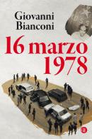 16 marzo 1978 di Giovanni Bianconi edito da Laterza