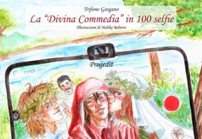 La «Divina Commedia» in 100 selfie di Trifone Gargano edito da Progedit