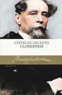 I londinesi di Charles Dickens edito da Mattioli 1885