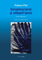 Innamorarsi a ottant'anni. Scorie radioattive di Franco Piol edito da Croce Libreria