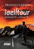 Io e il Tour da Gimondi '65... a Pantani '98 di Franco Clerico edito da Booksprint