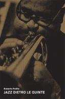 Jazz dietro le quinte. Fotografie, ricordi e riscoperte di Roberto Polillo edito da Mousse Magazine & Publishing