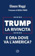 Trump. La rivincita. E ora dove va l'America? di Glauco Maggi edito da Mind Edizioni