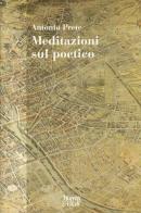 Meditazioni sul poetico di Antonio Prete edito da Moretti & Vitali