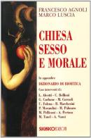 Chiesa sesso e morale di Francesco Agnoli, Marco Luscia edito da SugarCo
