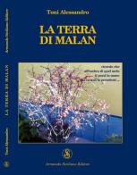 La terra di Malan di Toni Alessandro edito da Armando Siciliano Editore