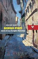 Borgo Pinti. Storia di una famiglia fiorentina di Oscar Bartoli edito da A & B
