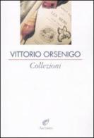 Collezioni di Vittorio Orsenigo edito da Archinto