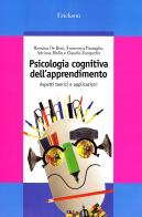 Psicologia cognitiva dell'apprendimento. Aspetti teorici e applicazioni di Rossana De Beni edito da Erickson