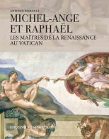 Michel-Ange et Raphaël les maîtres de la Renaissance au Vaticann di Antonio Paolucci edito da Edizioni Musei Vaticani