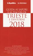 Guida ai sapori e ai piaceri di Trieste e dintorni 2018 edito da Gedi (Gruppo Editoriale)