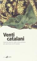 Venti catalani. Impronte iberiche nella cultura artistica del salernitano nel XV secolo. Catalogo della mostra edito da Menabò Comunicazione