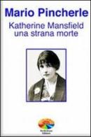 Katherine Mansfield: una strana morte di Mario Pincherle edito da Verdechiaro