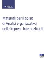 Materiali per il corso di analisi organizzativa nelle imprese internazionali edito da Maggioli Editore