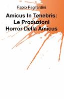 Amicus in tenebris: le produzioni horror della Amicus di Fabio Pagliardini edito da ilmiolibro self publishing