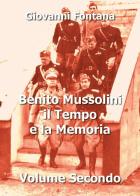 Benito Mussolini. Il tempo e la memoria vol.2 di Giovanni Fontana edito da Youcanprint