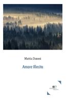 Amore illecito di Mattia Danesi edito da Europa Edizioni